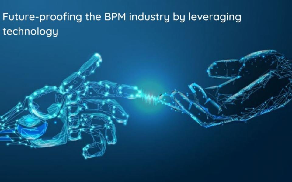 Futureproofing the BPM industry by leveraging technology